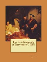 The Autobiography of Benvenuto Cellini