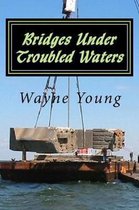 Bridges Under Troubled Waters