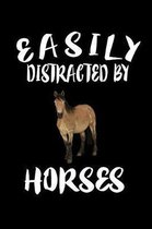 Easily Distracted By Horses