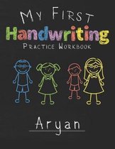 My first Handwriting Practice Workbook Aryan