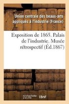 Exposition de 1865. Palais de l'Industrie. Musée Rétrospectif