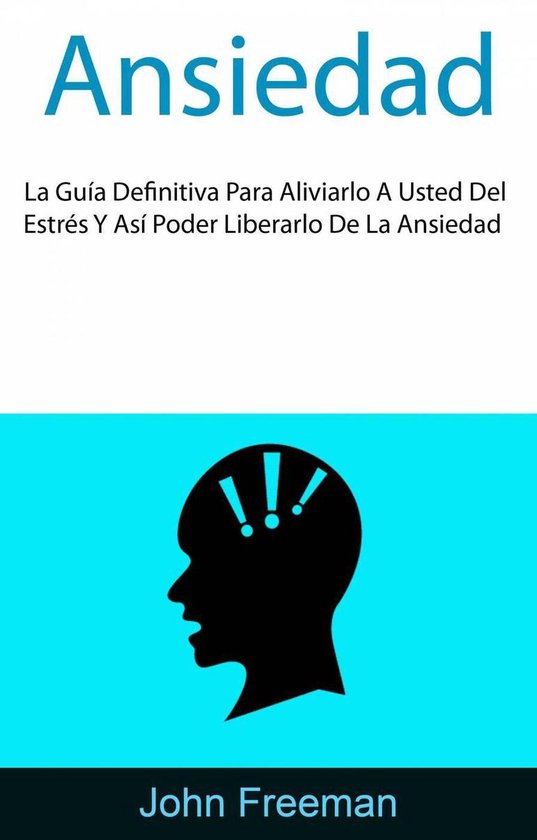 Ansiedad: La Guía Definitiva Para Aliviarlo A Usted Del Est ... - cover