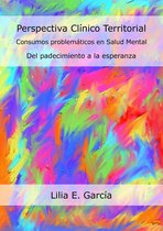 Proyectos de Investigación - Perspectiva Clínico Territorial. Consumos problemáticos en Salud Mental