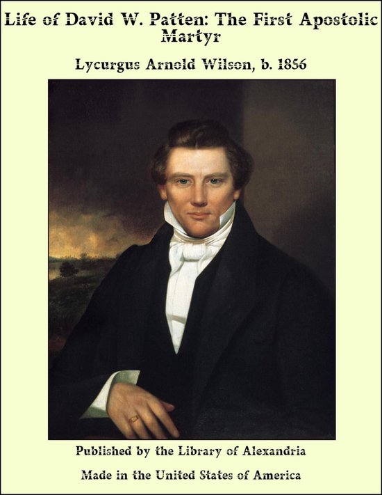 Life of David W. Patten: The First Apostolic Martyr - cover