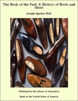 The Book of the Feet: A History of Boots and Shoes