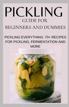 Pickling Guide for Beginners and Dummies: Pickling Everything