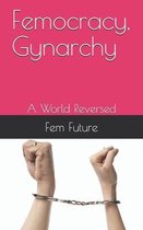 Femocracy, Gynarchy