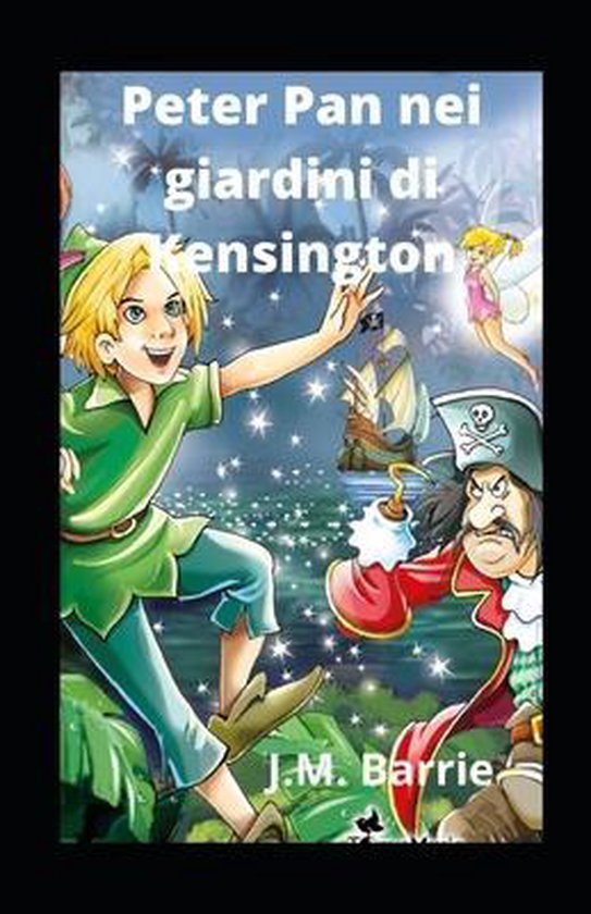 Peter Pan nei giardini di Kensington illustrata, James Matthew Barrie 9798710249468... Peter Pan nei giardini di Kensington illustrata, James Matthew Barrie 9798710249468...