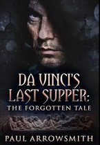 Da Vinci's Last Supper - The Forgotten Tale