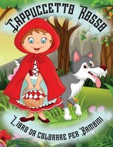 Cappuccetto Rosso - Libro da Colorare per Bambini