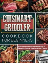 Cuisinart Griddler Cookbook For Beginners