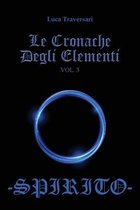 Le Cronache Degli Elementi -Spirito- Volume 3