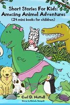 Short Stories For Kids: Amazing Animal Adventures