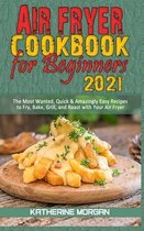 Air Fryer Cookbook for Beginners 2021
