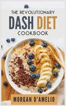 The Revolutionary Dash Diet: Quick, Easy and Tasty Recipes to lose weight safely and fast. Challenge yourself