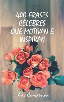400 Frases Celebres que Motivan e Inspiran