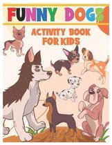 Funny Dogs Activity Book for Kids