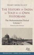 The History of India, as Told by its Own Historians: Volume 3: The Muhammadan Period