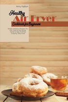 Healthy Air Fryer Cookbook For Beginners