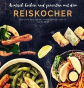 Asiatisch kochen und geniessen mit dem Reiskocher