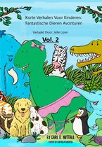 Korte Verhalen Voor Kinderen - Korte Verhalen Voor Kinderen: Fantastische Dieren Avonturen - Vol. 2