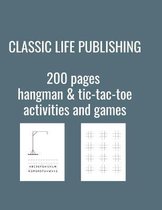 Classic Life Publishing 200 pages hangman & tic-tac-toe activities and games