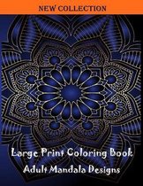Large print coloring book: adult mandala designs