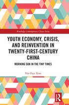 Routledge Contemporary China Series- Youth Economy, Crisis, and Reinvention in Twenty-First-Century China