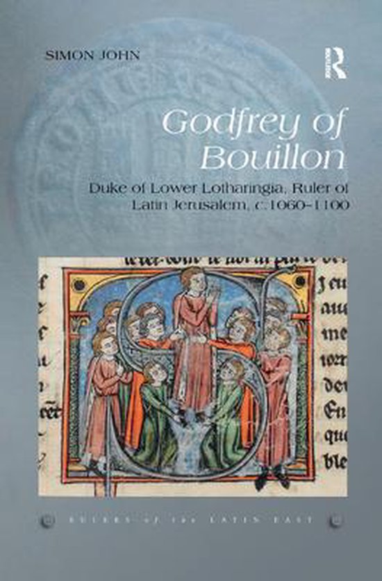 Rulers of the Latin East Godfrey of Bouillon, Simon John 9780367280291 Boeken