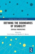 Routledge Advances in Disability Studies- Defining the Boundaries of Disability