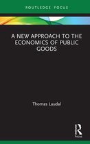 Routledge Frontiers of Political Economy-A New Approach to the Economics of Public Goods