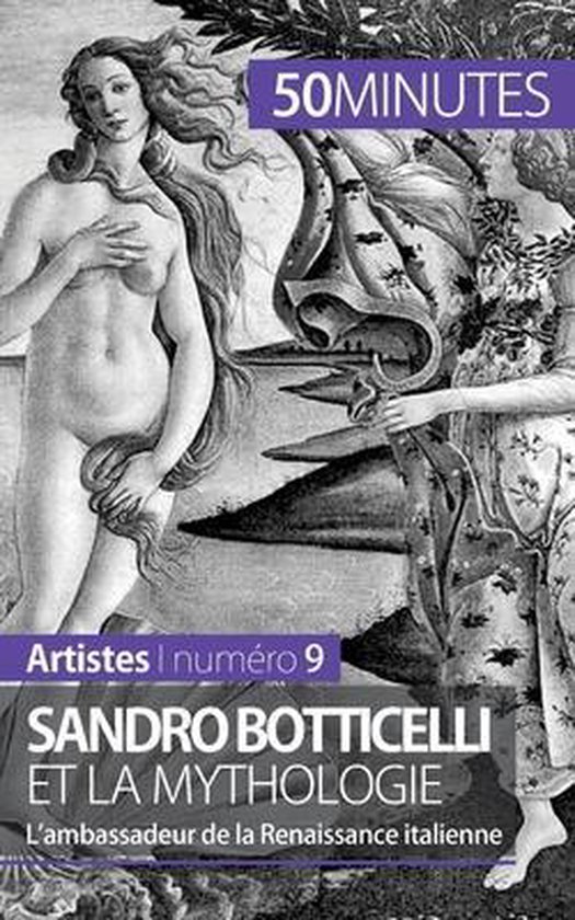 Sandro Botticelli et la mythologie: L'ambassadeur de la Renaissance italienne