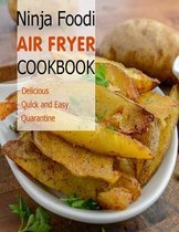 Ninja Foodi Air Fryer Cookbook: Delicious, Quick and Easy, Quaratine