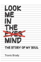 Look me in the mind: The story of my soul