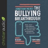 Bullying Breakthrough Lib/E: Real Help for Parents and Teachers of the Bullied, Bystanders, and Bullies