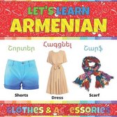 Let's Learn Armenian: Сlothes & Accessories: Armenian Picture Words Book With English Translation. Teaching Armenian Vocabulary for Ki