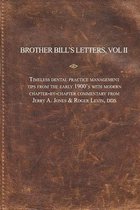 Brother Bill's Letters: Timeless Dental Practice Management Tips From The Early 1900's With Modern Chapter-by-Chapter Commentary