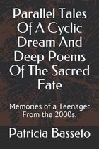 Parallel Tales Of A Cyclic Dream And Deep Poems Of The Sacred Fate: Memories of a Teenager From the 2000s.