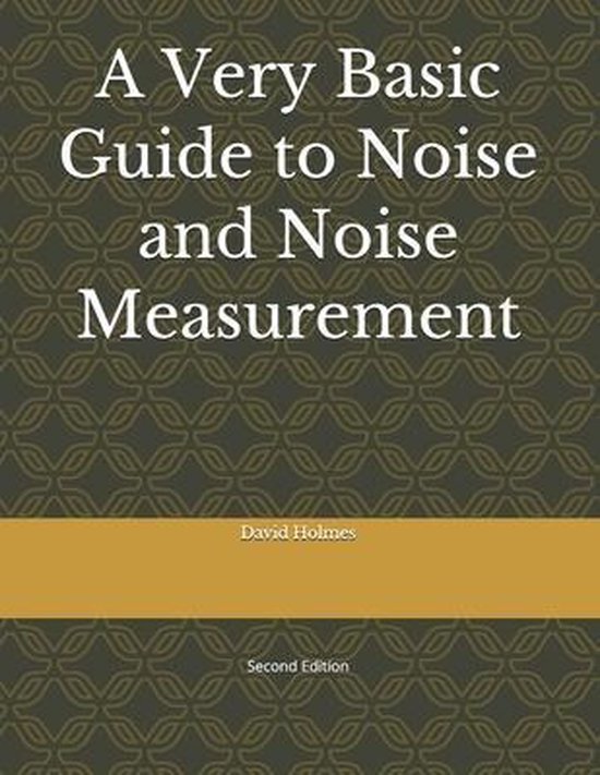 A Very Basic Guide to Noise and Noise Measurement, David Holmes
