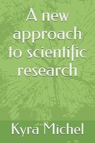 A new approach to scientific research