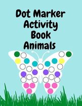 Dot Marker Activity Book Animals: Cute Animals: Easy Guided BIG DOTS - Do a dot page a day - Gift For Kids Ages 1-3, 2-4, 3-5, Baby, Toddler, Preschoo