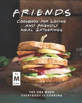 FRIENDS Cookbook for Loving and Friendly Meal Gatherings