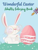 Wonderful Easter Adults Coloring Book: A book type Adults easter holiday awesome and a sweet gift.