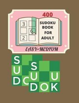 400 Sudoku Book For Adult Easy + Medium: GROW UP YOUR BRAIN WITH 400 challenging twisters