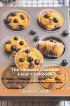 The Ultimate Coconut Flour Cookbook: Healthy Low-Carb, Gluten-Free Alternative to Wheat