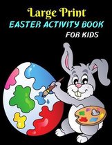 Large Print Easter Activity Book For Kids: Kids Activity Books For Easter