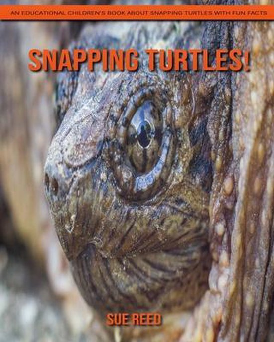 Snapping Turtles! An Educational Children's Book about Snapping Turtles with Fun...