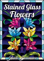 Stained Glass Flowers Coloring Book - Jade Summer - Kleurboek voor volwassenen