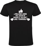 A Million likes will never be enough if you dont Like yourself Heren t-shirt | trots op jezelf | zelfvertrouwen | sterkte | respect | leuke kado | Zwart