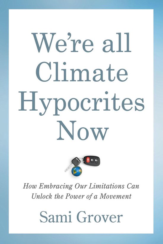 We're All Climate Hypocrites Now - cover